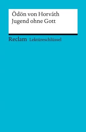 Lektüreschlüssel. Ödön von Horvath: Jugend ohne Gott