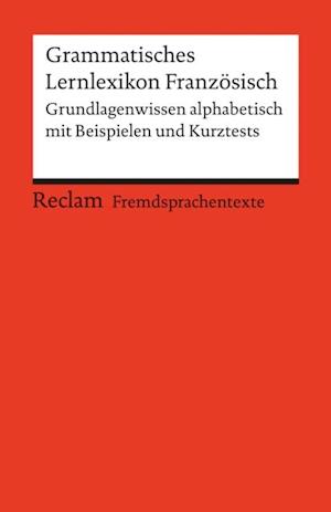 Grammatisches Lernlexikon Französisch. Grundlagenwissen alphabetisch mit Beispielen und Kurztests