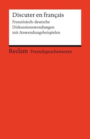 Discuter en français. Französisch-deutsche Diskussionswendungen mit Anwendungsbeispielen