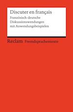 Discuter en français. Französisch-deutsche Diskussionswendungen mit Anwendungsbeispielen