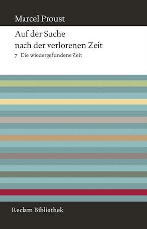 Auf der Suche nach der verlorenen Zeit. Band 7: Die wiedergefundene Zeit