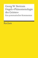 Hegels »Phänomenologie des Geistes«. Ein systematischer Kommentar