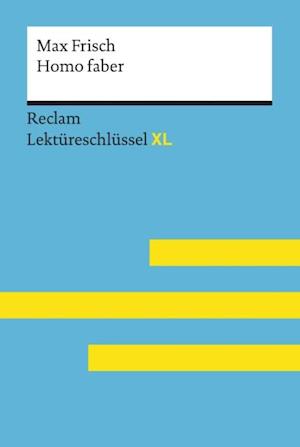 Homo faber von Max Frisch: Reclam Lektüreschlüssel XL