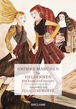 Grimms Märchen für Heldinnen von heute und morgen