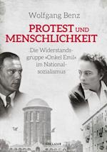 Protest und Menschlichkeit. Die Widerstandsgruppe "Onkel Emil" im Nationalsozialismus