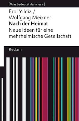 Nach der Heimat. Neue Ideen für eine mehrheimische Gesellschaft