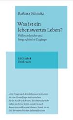 Was ist ein lebenswertes Leben? Philosophische und biographische Zugänge