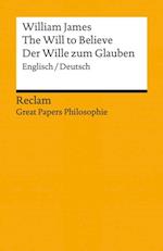 Will to Believe / Der Wille zum Glauben. Englisch/Deutsch. [Great Papers Philosophie]