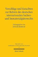 Vorschläge und Gutachten zur Reform des deutschen internationalen Sachen- und Immaterialgüterrechts