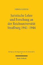 Juristische Lehre und Forschung an der Reichsuniversität Straßburg 1941-1944