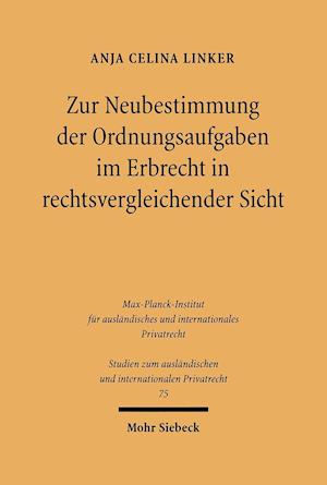 Zur Neubestimmung der Ordnungsaufgaben im Erbrecht in rechtsvergleichender Sicht