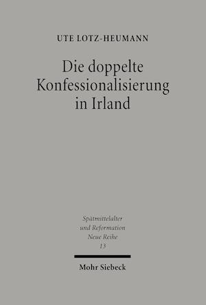 Die doppelte Konfessionalisierung in Irland