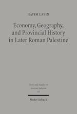 Economy, Geography, and Provincial History in Later Roman Palestine