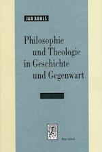 Philosophie und Theologie in Geschichte und Gegenwart
