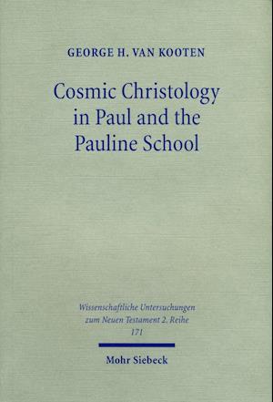 Cosmic Christology in Paul and the Pauline School