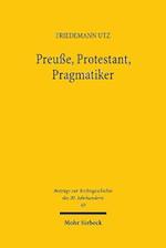 Preuße, Protestant, Pragmatiker