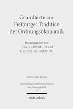 Grundtexte zur Freiburger Tradition der Ordnungsökonomik