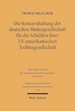 Die Konzernhaftung der deutschen Muttergesellschaft für die Schulden ihrer U.S.-amerikanischen Tochtergesellschaft
