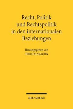 Recht, Politik und Rechtspolitik in den internationalen Beziehungen