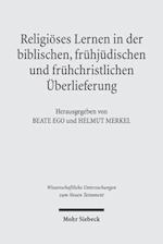 Religiöses Lernen in der biblischen, frühjüdischen und frühchristlichen Überlieferung