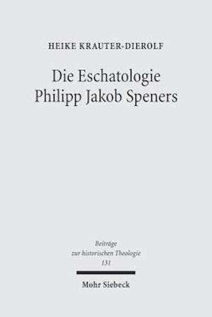 Die Eschatologie Philipp Jakob Speners