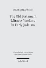 The Old Testament Miracle-Workers in Early Judaism