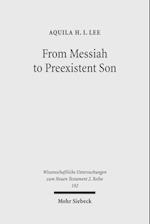 From Messiah to Preexistent Son