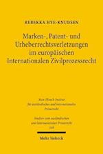 Marken-, Patent- und Urheberrechtsverletzungen im europäischen Internationalen Zivilprozessrecht
