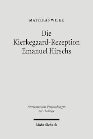 Die Kierkegaard-Rezeption Emanuel Hirschs