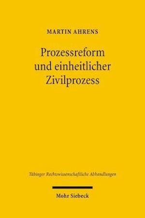 Prozessreform und einheitlicher Zivilprozess