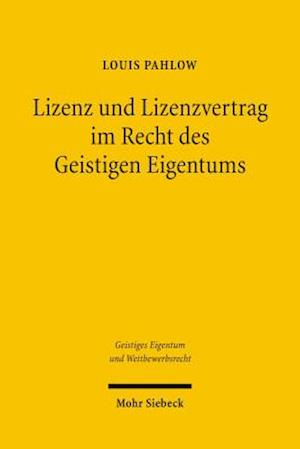 Lizenz und Lizenzvertrag im Recht des Geistigen Eigentums