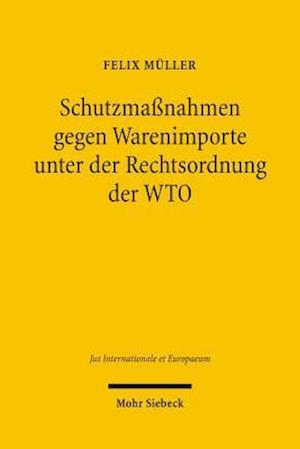 Schutzmaßnahmen gegen Warenimporte unter der Rechtsordnung der WTO