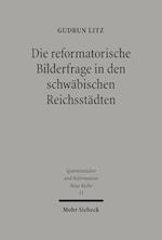 Die Reformatorische Bilderfrage in Den Schwabischen Reichsstadten