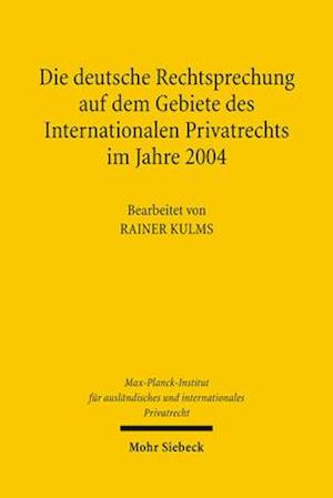 Die deutsche Rechtsprechung auf dem Gebiete des Internationalen Privatrechts im Jahre 2004