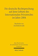 Die deutsche Rechtsprechung auf dem Gebiete des Internationalen Privatrechts im Jahre 2004