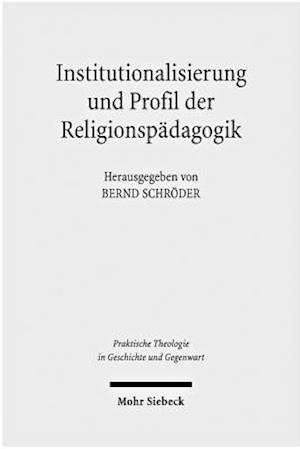 Institutionalisierung und Profil der Religionspädagogik