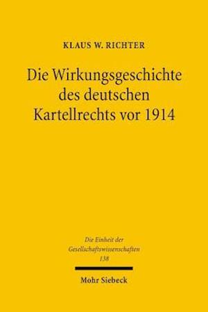 Die Wirkungsgeschichte Des Deutschen Kartellrechts VOR 1914