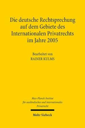 Die deutsche Rechtsprechung auf dem Gebiete des Internationalen Privatrechts im Jahre 2005