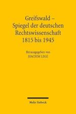 Greifswald - Spiegel Der Deutschen Rechtswissenschaft 1815 Bis 1945