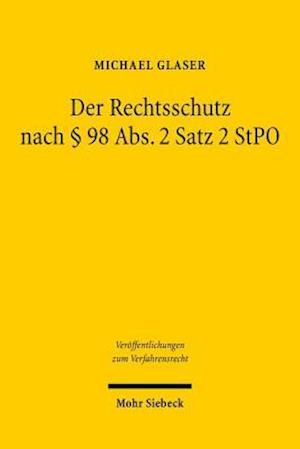 Der Rechtsschutz nach § 98 Abs. 2 Satz 2 StPO