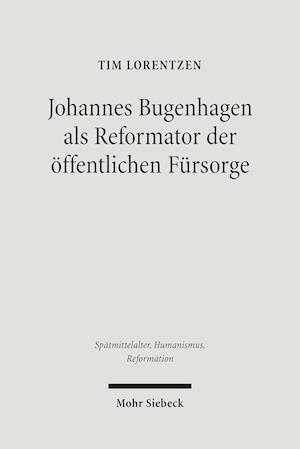 Johannes Bugenhagen als Reformator der öffentlichen Fürsorge