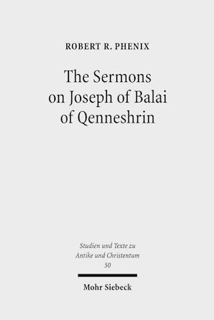 The Sermons on Joseph of Balai of Qenneshrin