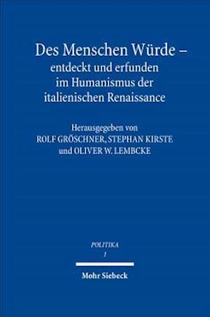 Des Menschen Wurde - Entdeckt Und Erfunden Im Humanismus Der Italienischen Renaissance