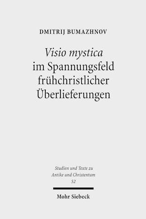 Visio mystica im Spannungsfeld frühchristlicher Überlieferungen