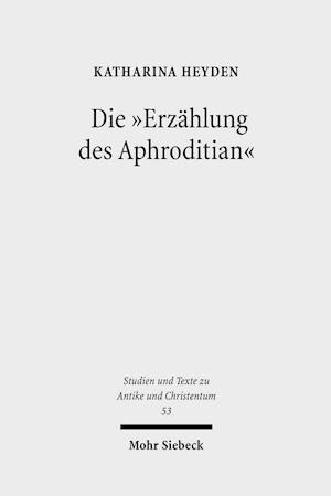 Die "Erzählung des Aphroditian"