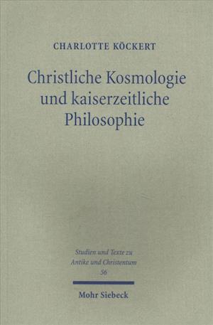 Christliche Kosmologie Und Kaiserzeitliche Philosophie