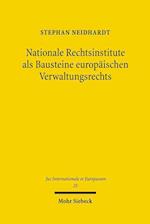 Nationale Rechtsinstitute als Bausteine europäischen Verwaltungsrechts
