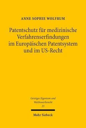 Patentschutz für medizinische Verfahrenserfindungen im Europäischen Patentsystem und im US-Recht