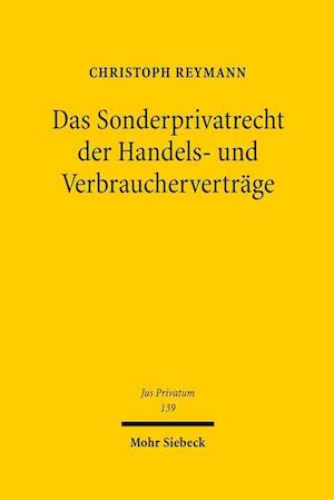 Das Sonderprivatrecht der Handels- und Verbraucherverträge