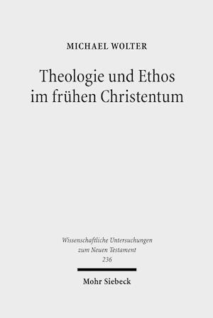 Theologie und Ethos im frühen Christentum